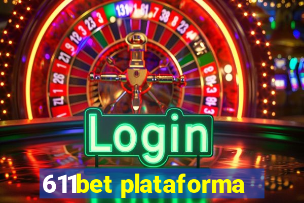 611bet plataforma